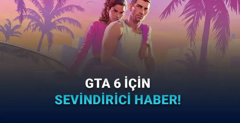 GTA 6 Çıkış Tarihi Netleşti mi? Son Gelişmeler