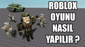 Roblox Oyun Yapma Rehberi
