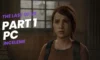 The Last of Us Part 1 PC İnceleme