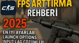 CS2 FPS Artırma Rehberi