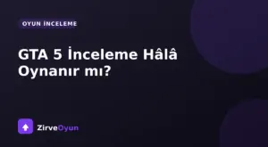 GTA 5 İnceleme Hala Oynanır mı?