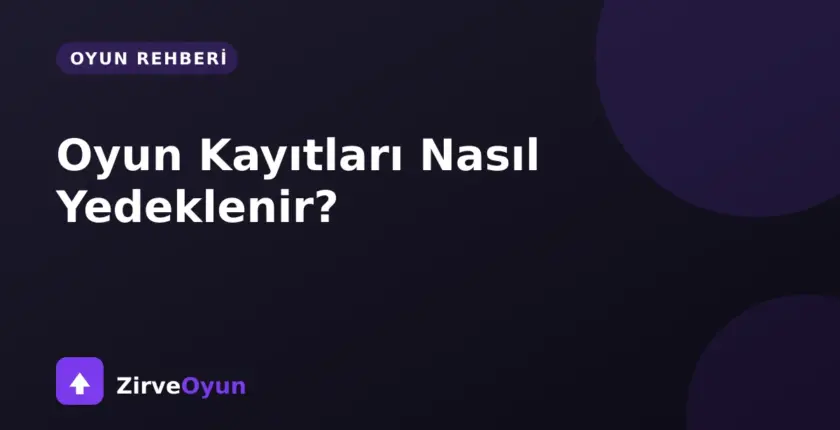 Oyun Kayıtları (Save) Nasıl Yedeklenir? Steam Cloud ve Manuel Yöntem Oyun Kayıtları (Save) Nasıl Yedeklenir? Steam Cloud ve Manuel Yöntem