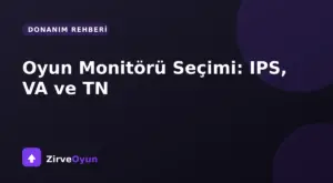 Oyun Monitörü Seçimi: IPS, VA ve TN Panel Karşılaştırması