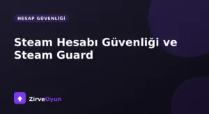 Steam Hesabı Güvenliği: Steam Guard ve Kontrol Listesi