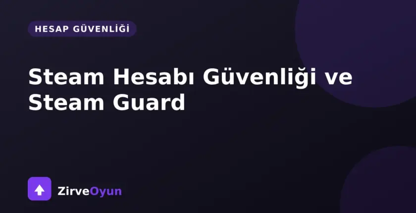 Steam Hesabı Güvenliği: Steam Guard ve Kontrol Listesi Steam Hesabı Güvenliği: Steam Guard ve Kontrol Listesi
